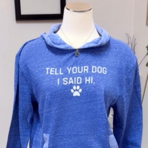 Tell Your Dog Hoodie (Blue)